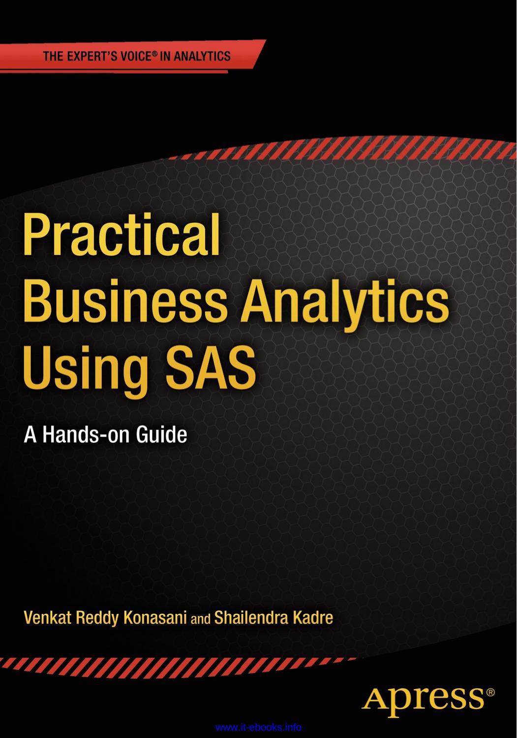 Practical Business Analytics Using SAS: A Hands-on Guide by Venkat Reddy Konasani Shailendra Kadre