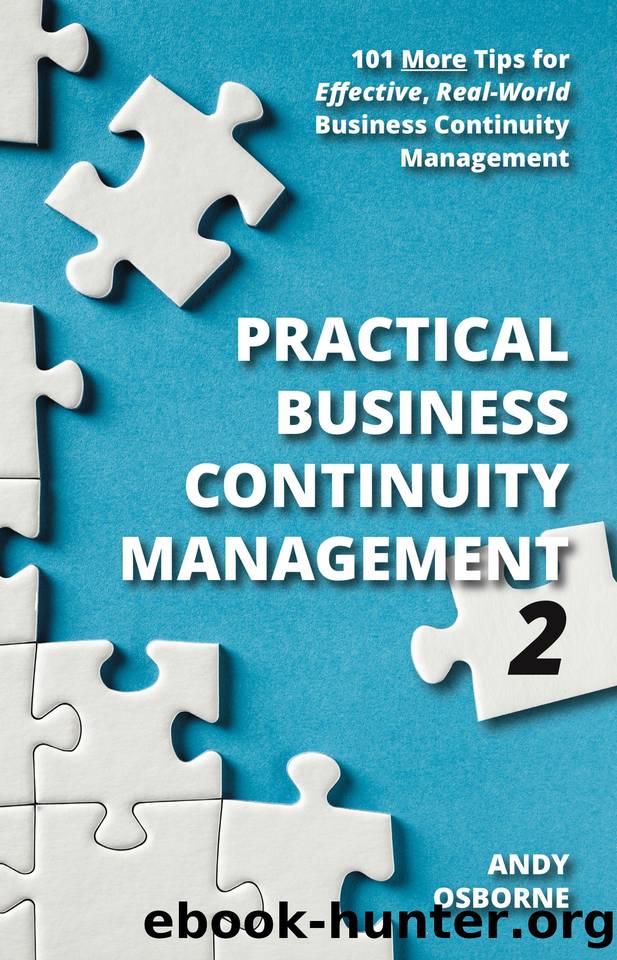 Practical Business Continuity Management 2: 101 More Tips for Effective, Real-World Business Continuity Management by Osborne Andy