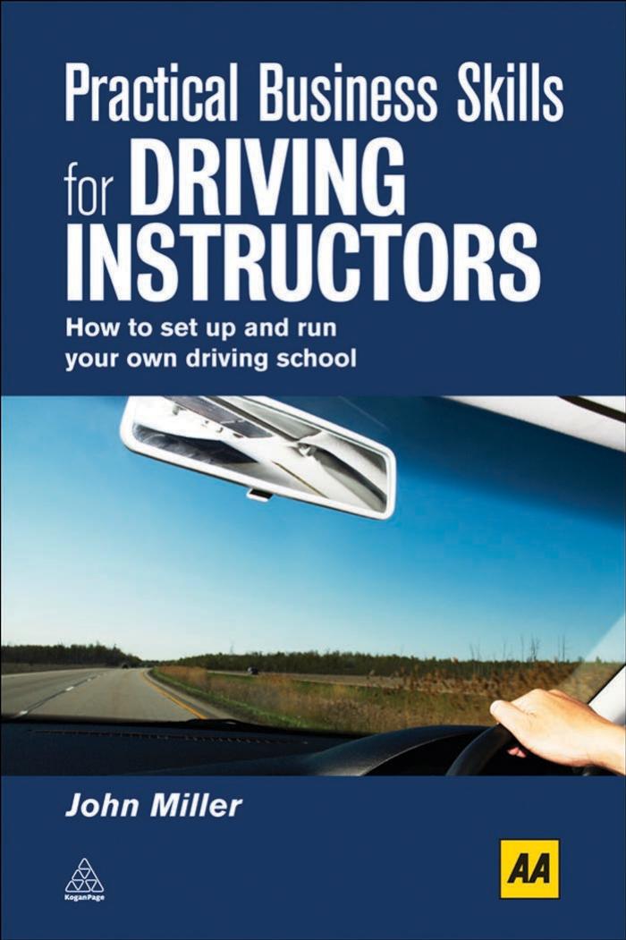 Practical Business Skills for Driving Instructors: How to Set Up and Run Your Own Driving School by John Miller