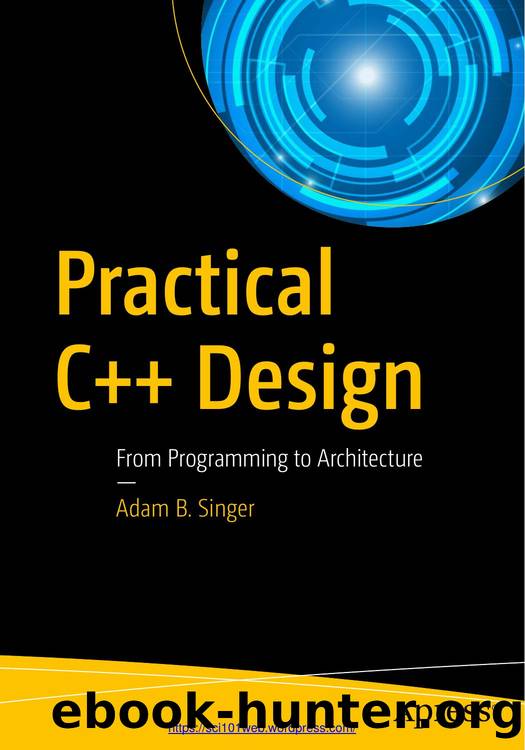 Practical C++ Design  from programming to architecture-Apress (2018) by Unknown