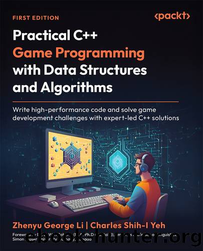 Practical C++ Game Programming with Data Structures and Algorithms by Zhenyu George Li Charles Shih-I Yeh