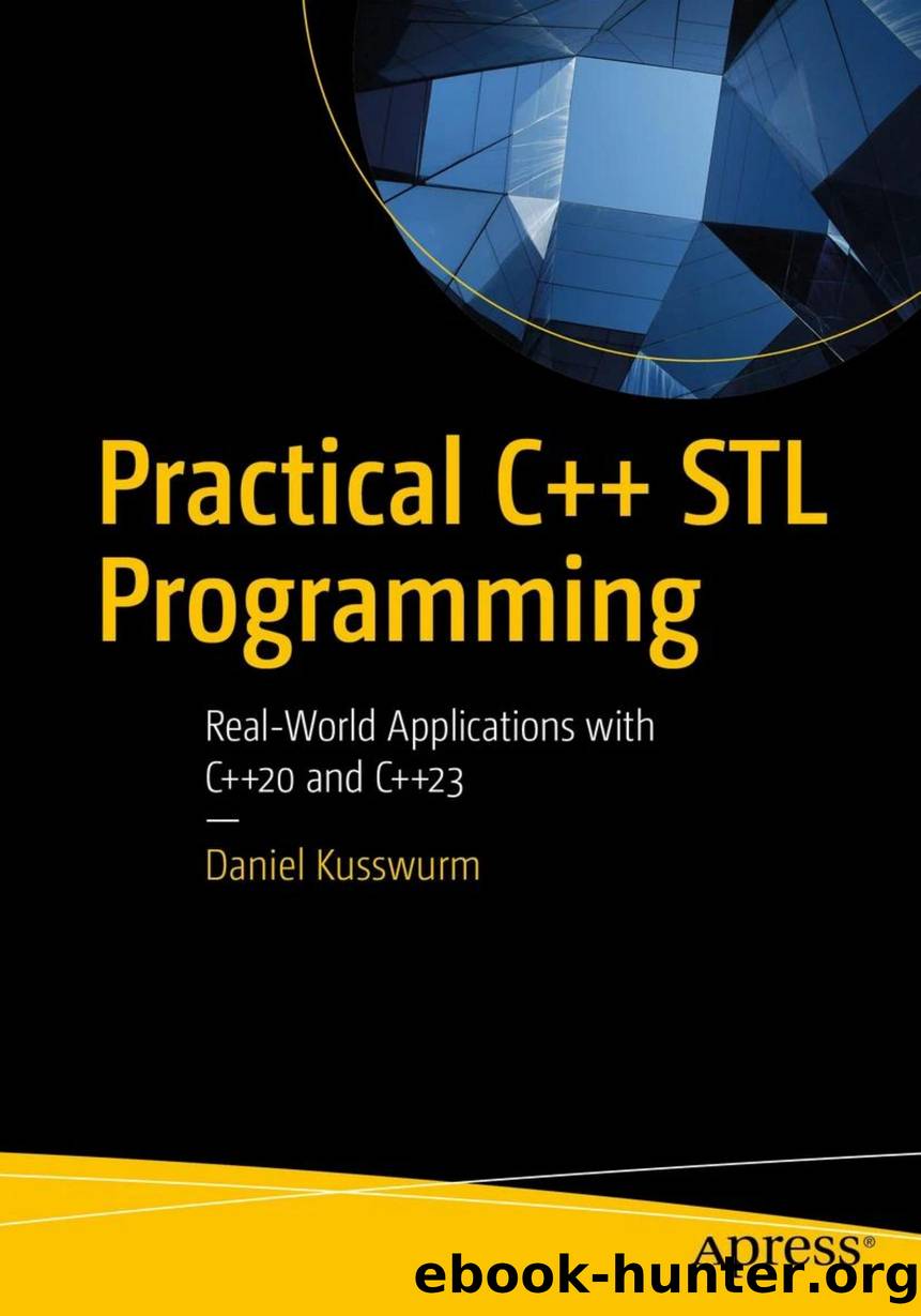 Practical C++ STL Programming  Real-world Applications With C++20 and C++23 by Daniel Kusswurm by Unknown