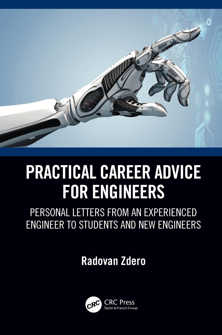 Practical Career Advice for Engineers: Personal Letters from an Experienced Engineer to Students and New Engineers by Radovan Zdero