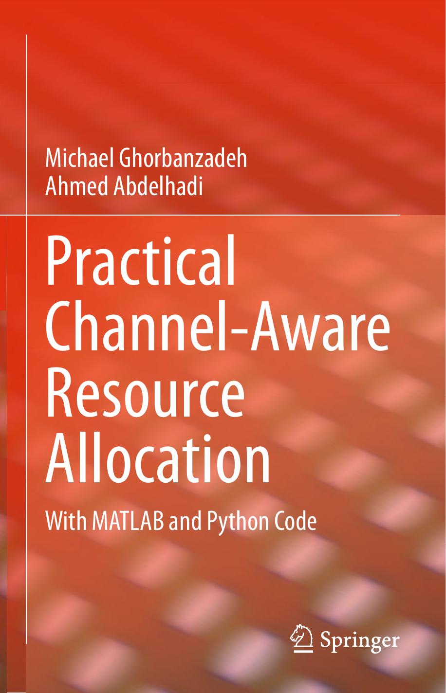 Practical Channel-Aware Resource Allocation: With MATLAB and Python Code by Michael Ghorbanzadeh Ahmed Abdelhadi
