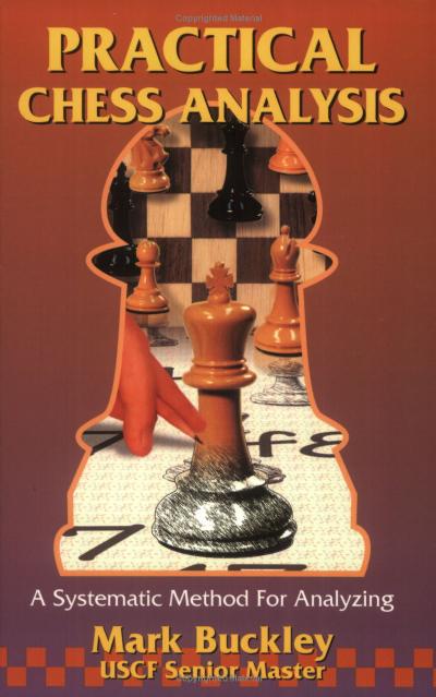 Practical Chess Analysis by Mark Buckley