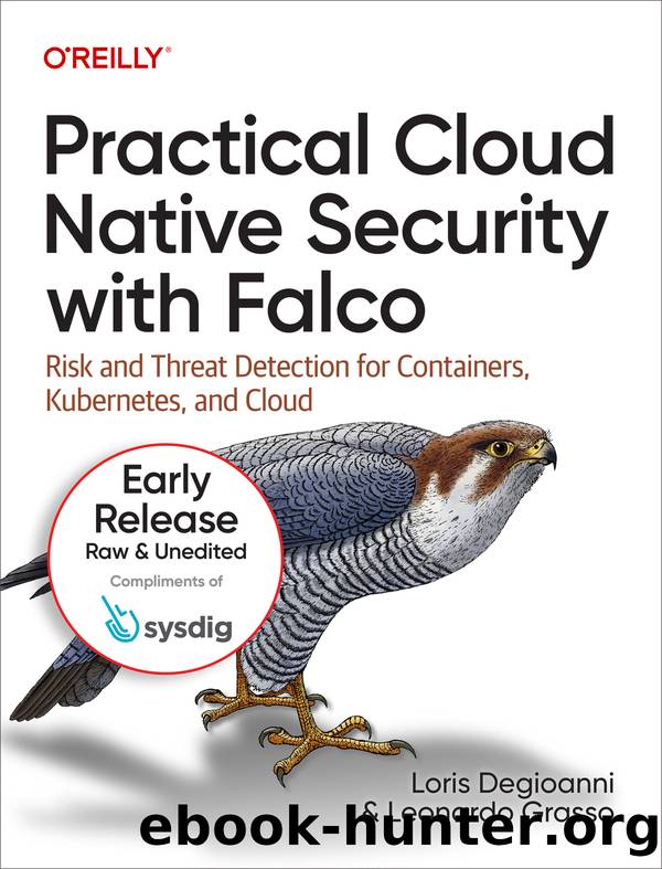 Practical Cloud Native Security with Falco by Loris Degioanni & Leonardo Grasso