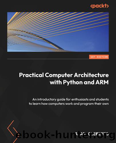 Practical Computer Architecture with Python and ARM by Alan Clements