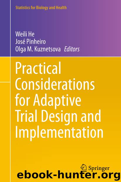 Practical Considerations for Adaptive Trial Design and Implementation by Weili He José Pinheiro & Olga M. Kuznetsova