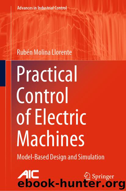 Practical Control of Electric Machines by Rubén Molina Llorente