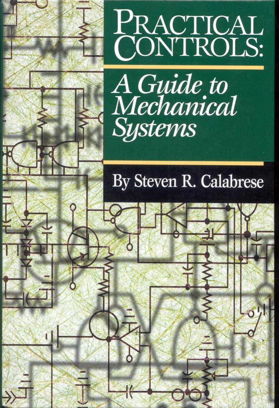 Practical Controls: A Guide To Mechanical Systems by Steven R. Calabrese