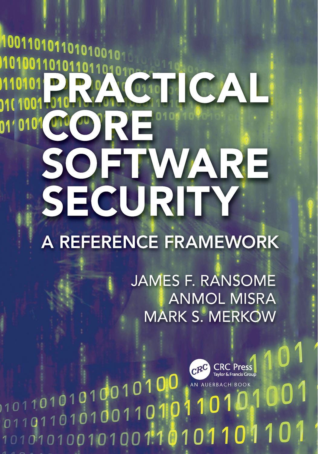 Practical Core Software Security: A Reference Framework by James F Ransome Mark S Merkow Anmol