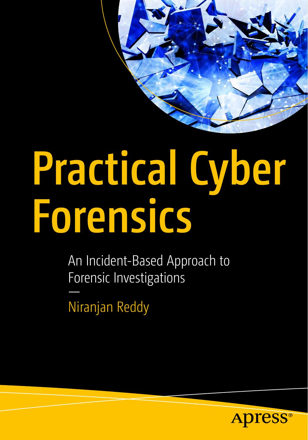 Practical Cyber Forensics: An Incident-Based Approach to Forensic Investigations by Niranjan Reddy