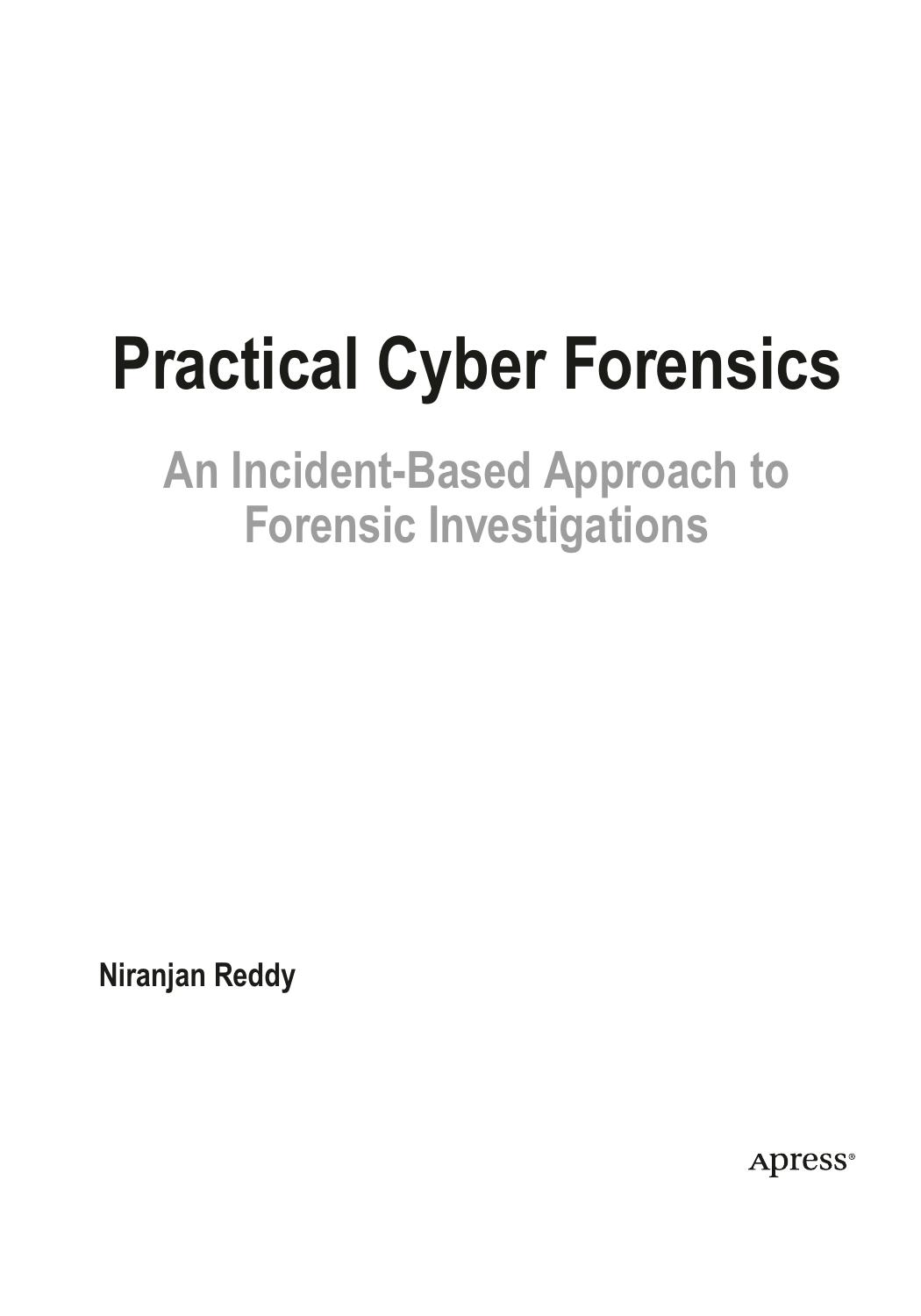 Practical Cyber Forensics. An Incident-based Approach to Forensic Investigations by Niranjan Reddy
