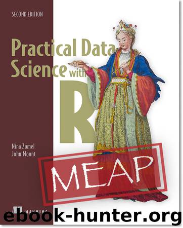 Practical Data Science with R, Second Edition MEAP V06 by Nina Zumel & John Mount