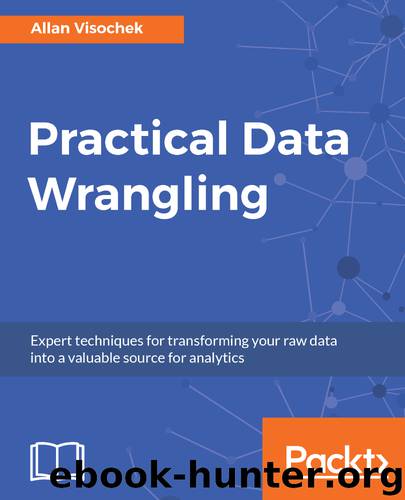 Practical Data Wrangling by Allan Visochek