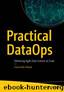 Practical DataOps: Delivering Agile Data Science at Scale by Harvinder Atwal