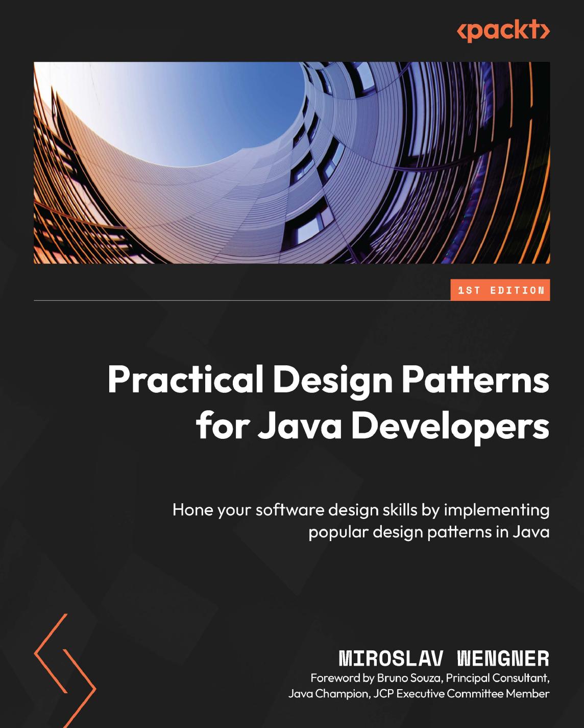 Practical Design Patterns for Java Developers: Hone your software design skills by implementing popular design patterns in Java by Miroslav Wengner