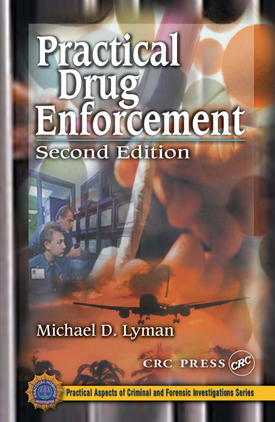 Practical Drug Enforcement, Second Edition (Practical Aspects of Criminal and Forensic Investigations) by Michael D. Lyman