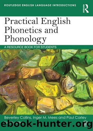Practical English Phonetics and Phonology (Routledge English Language Introductions) by Beverley Collins & Inger M. Mees & Paul Carley