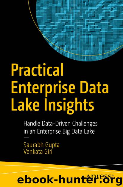 Practical Enterprise Data Lake Insights by Saurabh Gupta & Venkata Giri