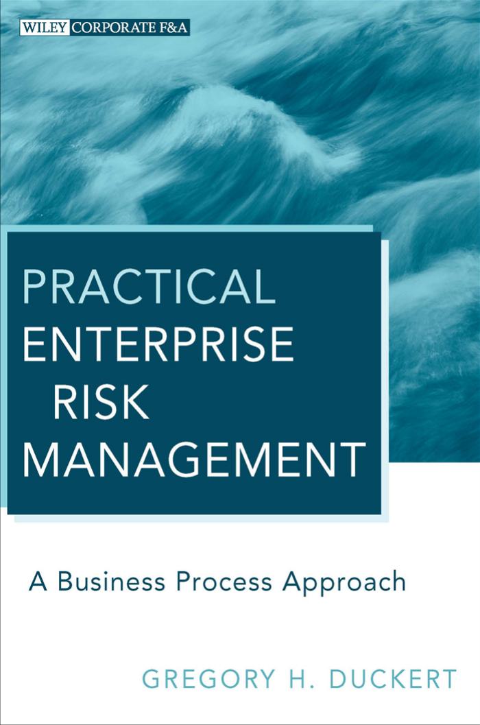 Practical Enterprise Risk Management: A Business Process Approach by Gregory H. Duckert