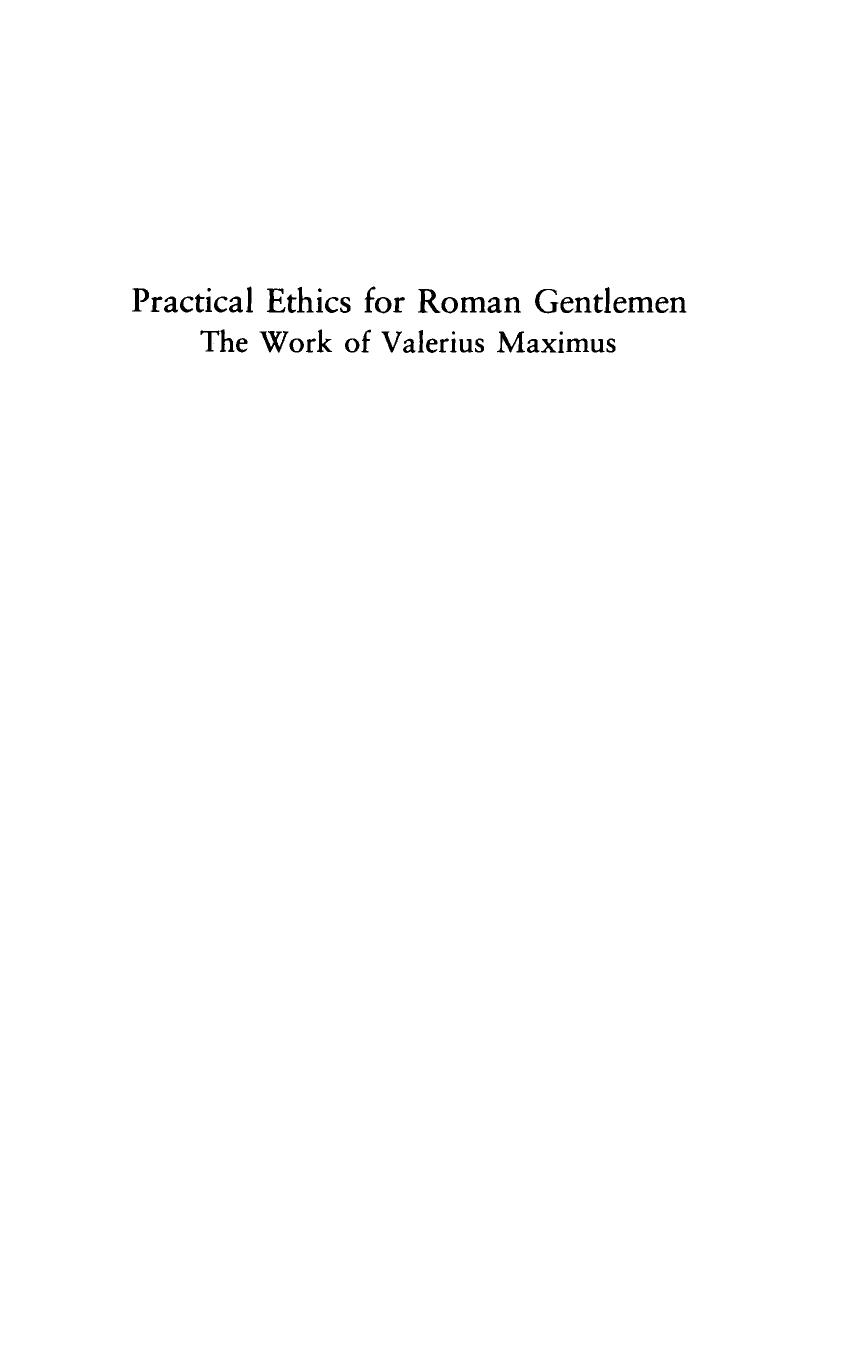 Practical Ethics For Roman Gentlemen: The Works of Valerius Maximus by Clive Skidmore