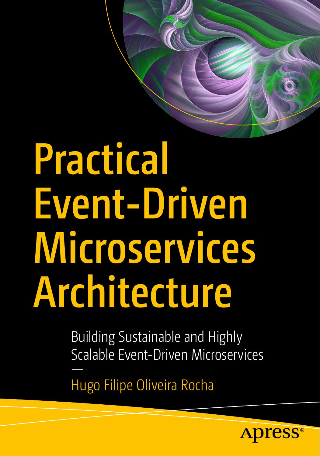 Practical Event-Driven Microservices Architecture by Hugo Filipe Oliveira Rocha