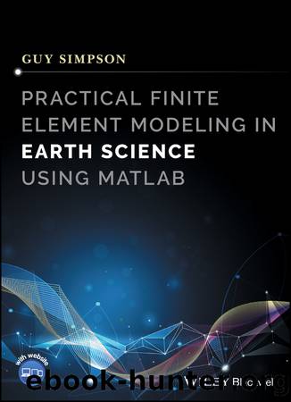 Practical Finite Element Modeling in Earth Science Using Matlab by Simpson Guy;