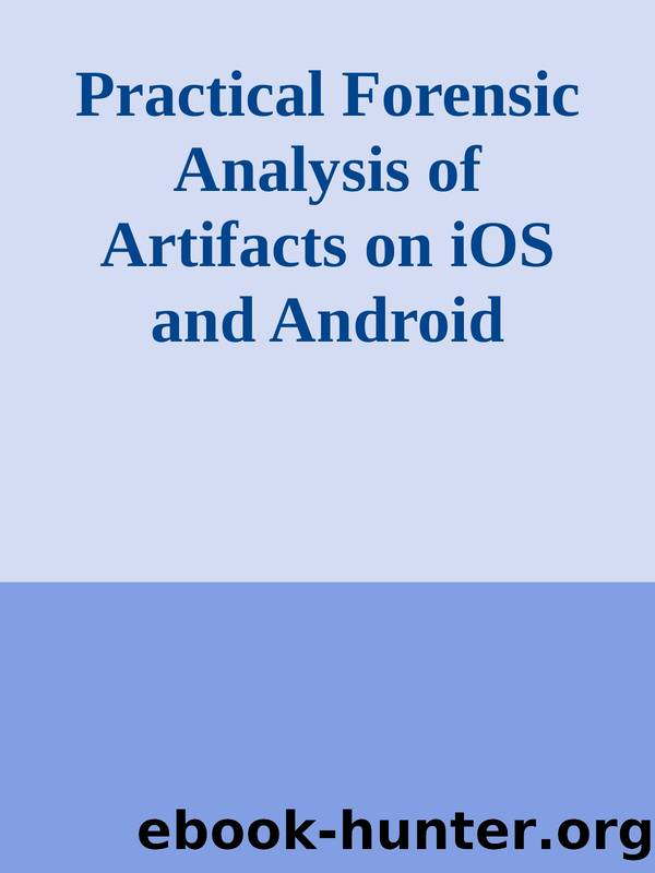 Practical Forensic Analysis of Artifacts on iOS and Android Devices by Unknown