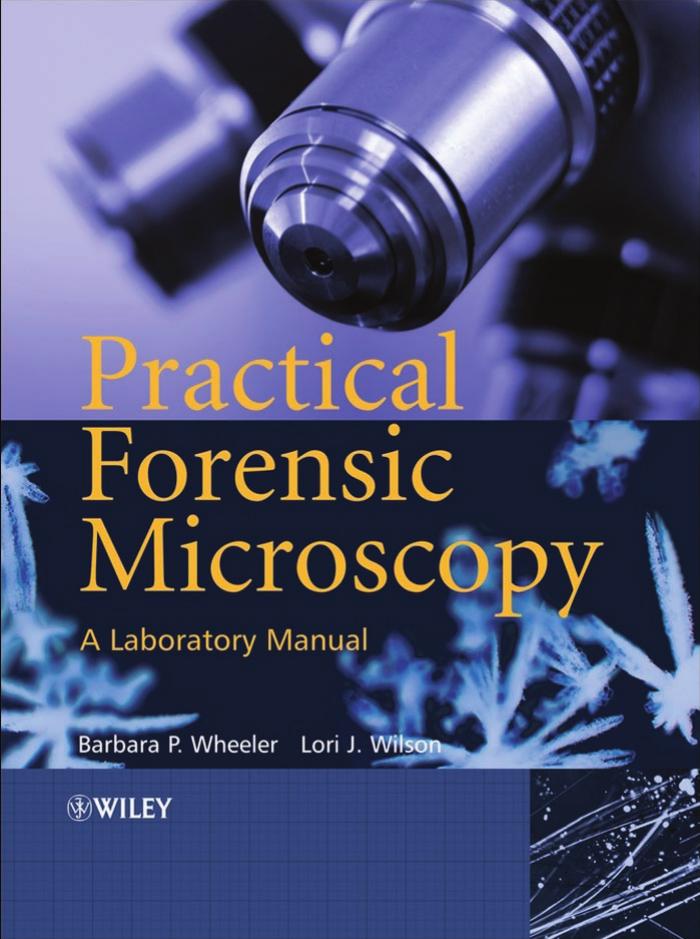 Practical Forensic Microscopy: A Laboratory Manual by Barbara Wheeler Lori J. Wilson