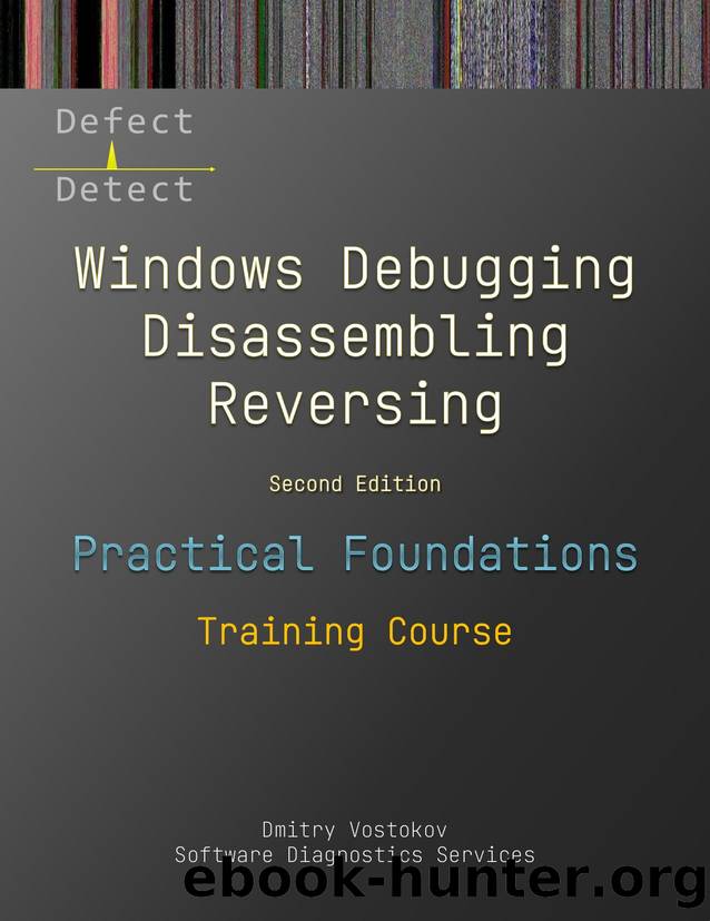 Practical Foundations of Windows Debugging, Disassembly, Reversing, Second Edition by Dmitry Vostokov