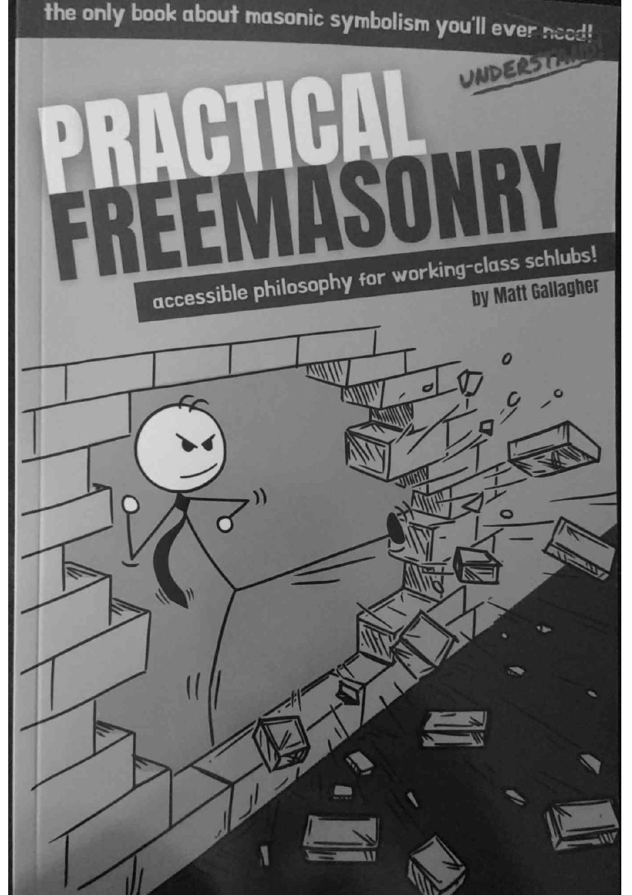 Practical Freemasonry: Accessible Philosophy for Working-Class Schlubs by Matt Gallagher