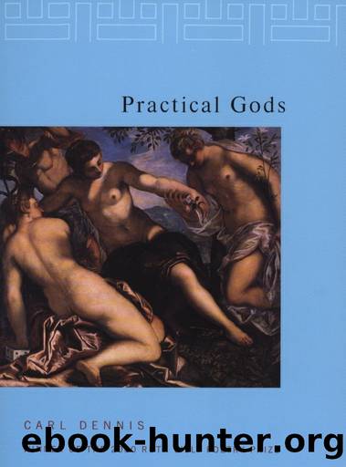 Practical Gods by Carl Dennis