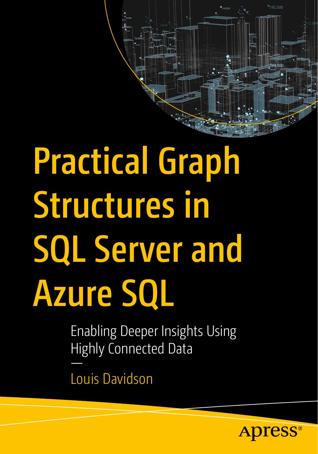 Practical Graph Structures in SQL Server and Azure SQL by Unknown