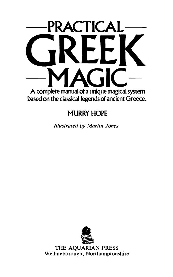 Practical Greek magic: A complete manual of a unique magical system based on the classical legends of ancient Greece by Murry Hope