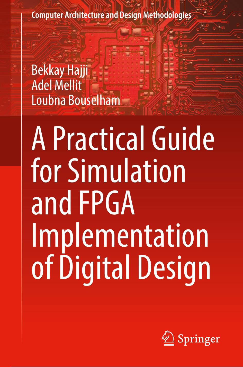 Practical Guide For Simulation And Fpga Implementation Of Digital Design by Bekkay Mellit Adel Bouselham Loubna Hajji