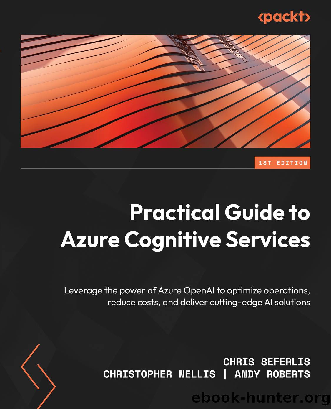 Practical Guide to Azure Cognitive Services by Chris Seferlis & Christopher Nellis & Andy Roberts