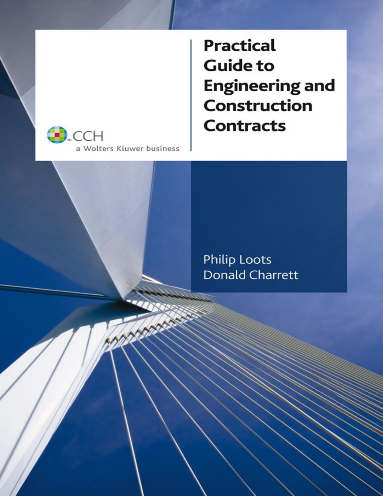 Practical Guide to Engineering and Construction Contracts by Philip Loots; Donald Charrett