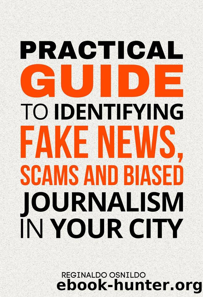 Practical Guide to Identifying Fake News, Scams and Biased Journalism in Your City by Osnildo Reginaldo