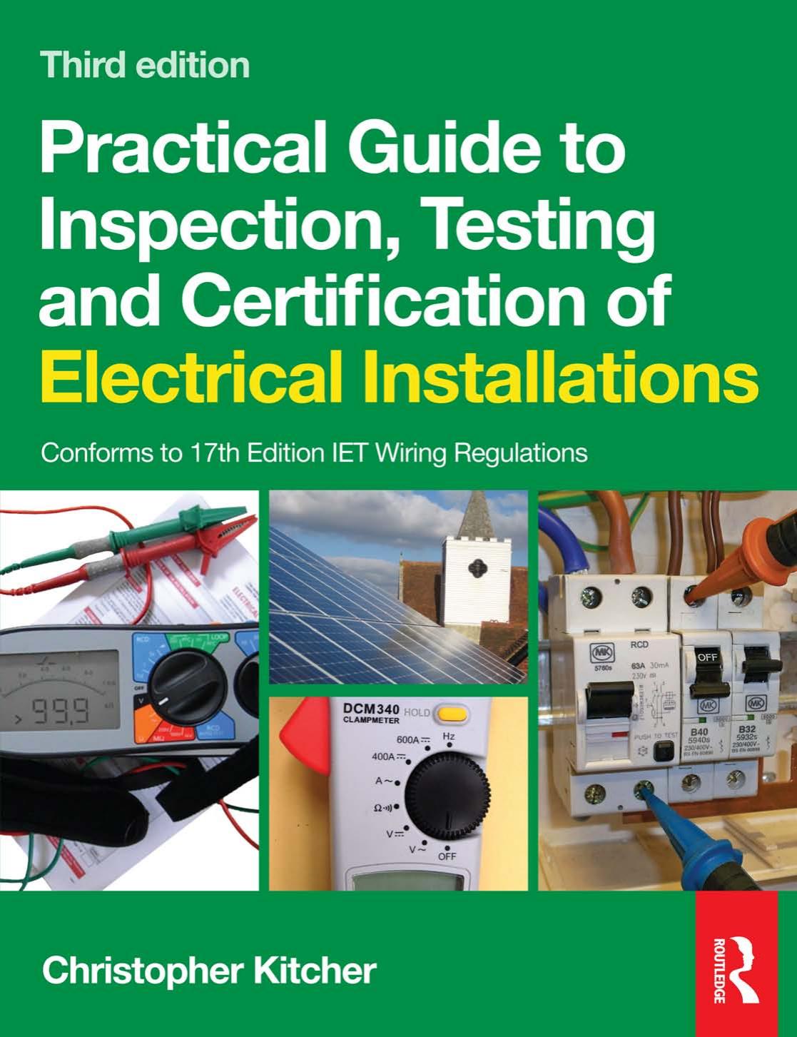 Practical Guide to Inspection, Testing and Certification of Electrical Installations 3rd Edition by Kitcher Chris