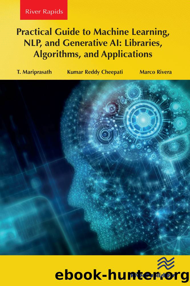 Practical Guide to Machine Learning, NLP, and Generative AI: Libraries, Algorithms, and Applications First Edition by unknow