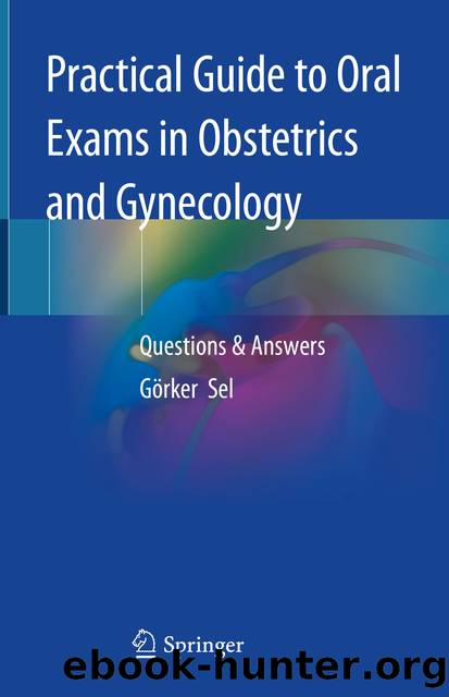 Practical Guide to Oral Exams in Obstetrics and Gynecology by Görker Sel