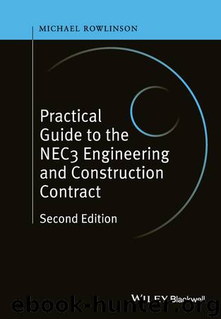 Practical Guide to the NEC3 Engineering and Construction Contract by Rowlinson Michael;