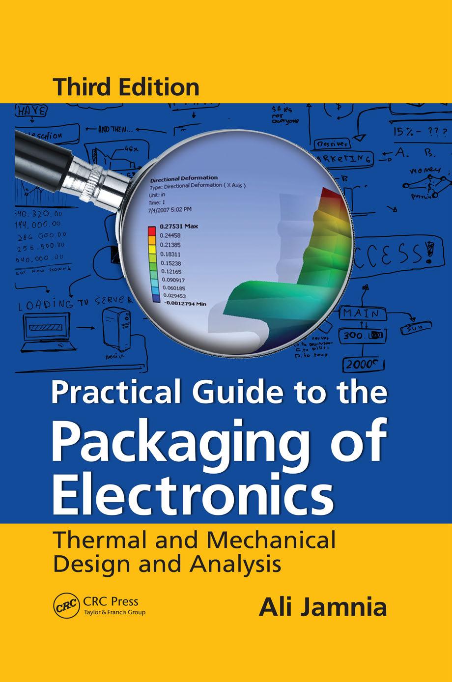 Practical Guide to the Packaging of Electronics: Thermal and Mechanical Design and Analysis, Third Edition by Jamnia Ali