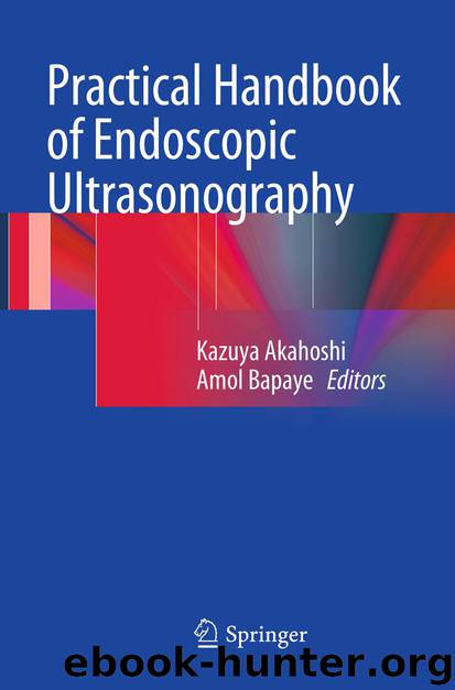 Practical Handbook of Endoscopic Ultrasonography by Kazuya Akahoshi & Amol Bapaye