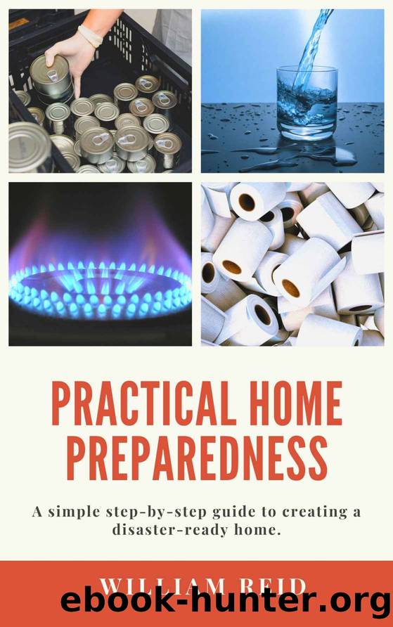 Practical Home Preparedness: A simple step-by-step guide to creating a disaster-ready home. by Reid William