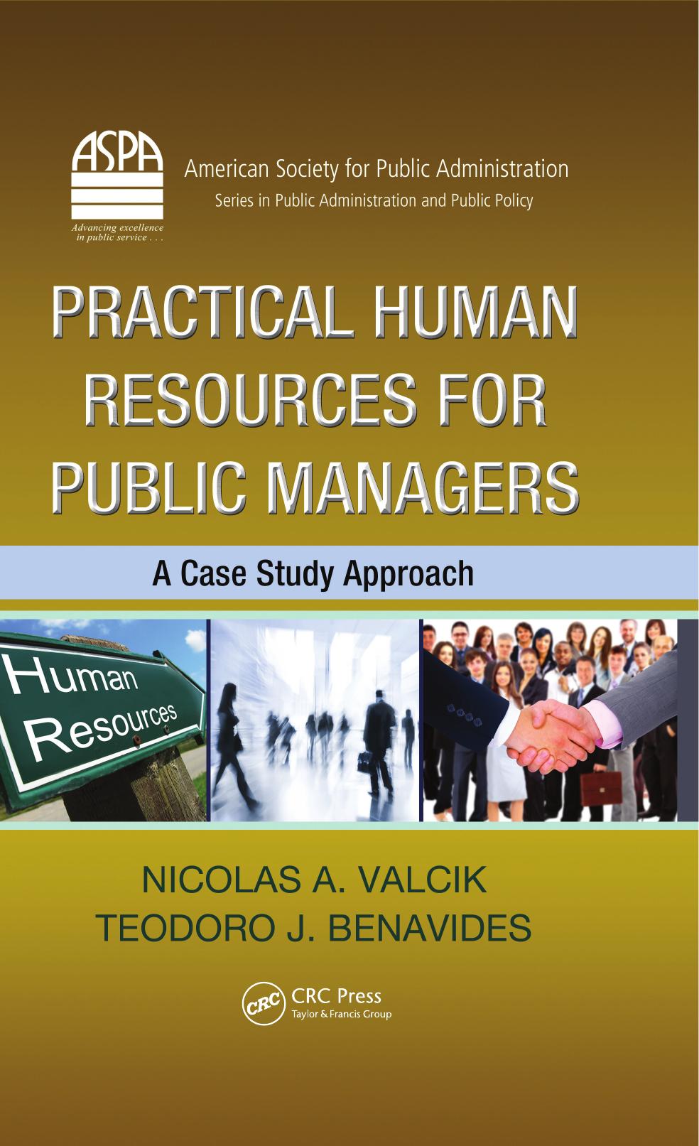 Practical Human Resources for Public Managers: A Case Study Approach by Nicolas A. Valcik Teodoro J. Benavides
