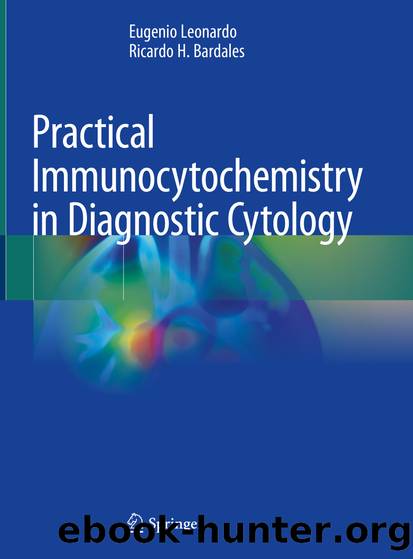 Practical Immunocytochemistry in Diagnostic Cytology by Eugenio Leonardo & Ricardo H. Bardales