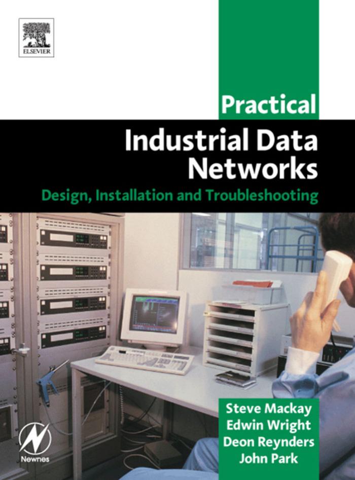 Practical Industrial Data Networks:Design, Installation and Troubleshooting by Steve Mackay， Edwin Wright