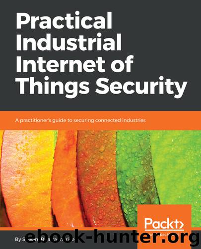 Practical Industrial Internet of Things Security by Sravani Bhattacharjee